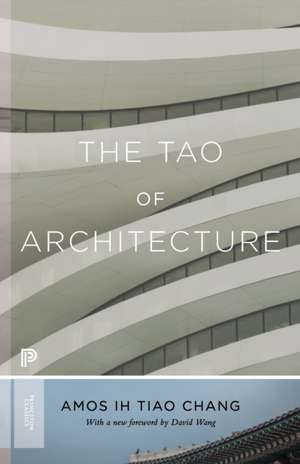 The Tao of Architecture de Amos Ih Tiao Chang