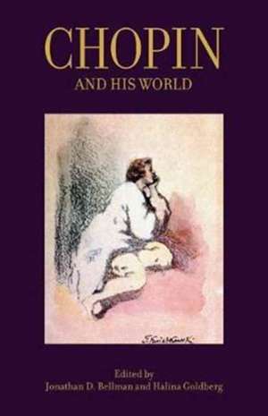 Chopin and His World de Jonathan D. Bellman