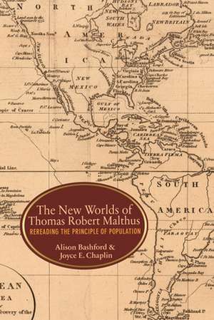 The New Worlds of Thomas Robert Malthus – Rereading the Principle of Population de Alison Bashford