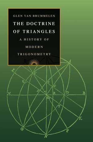 The Doctrine of Triangles – A History of Modern Trigonometry de Glen Van Brummelen