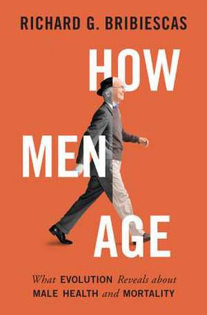 How Men Age de Richard G Bribiescas