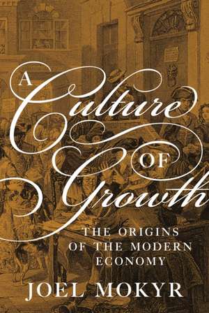 A Culture of Growth – The Origins of the Modern Economy de Joel Mokyr