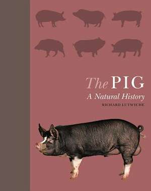 The Pig – A Natural History de Richard Lutwyche