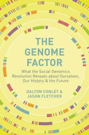 The Genome Factor – What the Social Genomics Revolution Reveals about Ourselves, Our History, and the Future de Dalton Conley