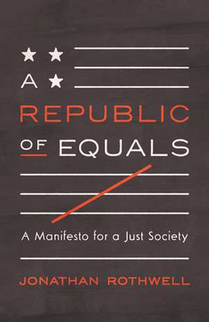 A Republic of Equals – A Manifesto for a Just Society de Jonathan Rothwell