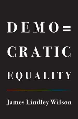 Democratic Equality de James Lindley Wilson