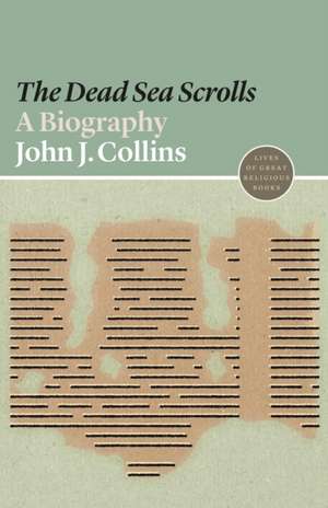 The Dead Sea Scrolls – A Biography de John J. Collins