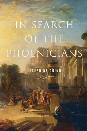 In Search of the Phoenicians de Josephine Quinn