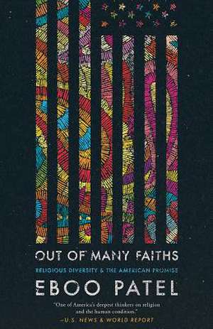 Out of Many Faiths – Religious Diversity and the American Promise de Eboo Patel