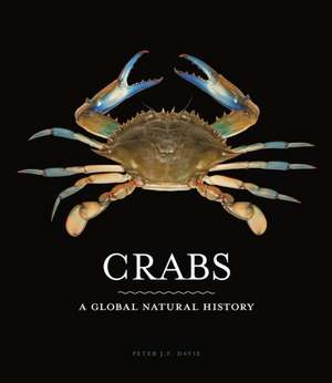 Crabs – A Global Natural History de Peter J. F. Davie