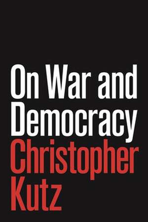 On War and Democracy de Christopher Kutz