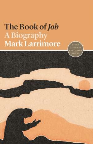 The Book of Job – A Biography de Mark Larrimore