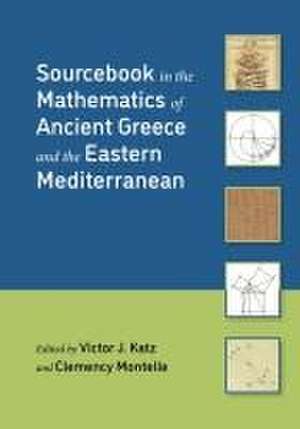 Sourcebook in the Mathematics of Ancient Greece and the Eastern Mediterranean de Victor J. Katz