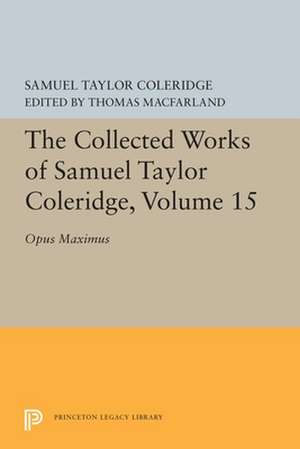 The Collected Works of Samuel Taylor Coleridge, – Opus Maximum de Samuel Taylor Coleridge