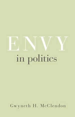 Envy in Politics de Gwyneth H. Mcclendon