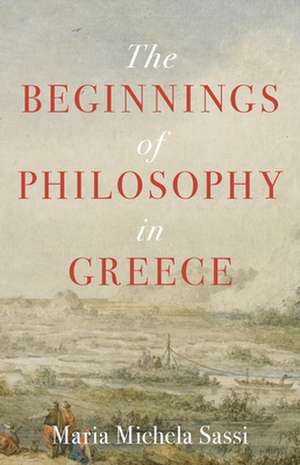 The Beginnings of Philosophy in Greece de Maria Michela Sassi