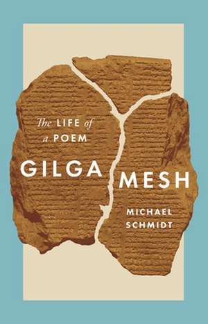 Gilgamesh – The Life of a Poem de Michael Schmidt