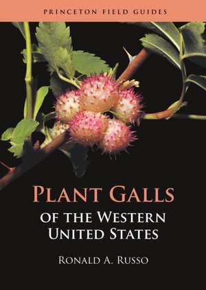 Plant Galls of the Western United States de Ronald A. Russo