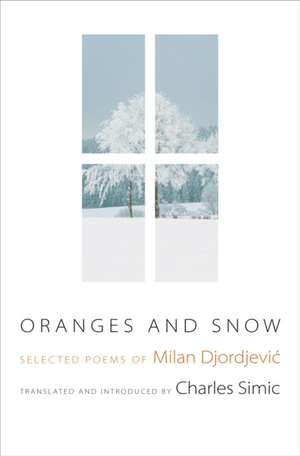 Oranges and Snow – Selected Poems of Milan Djordjevic de Milan Djordjevic