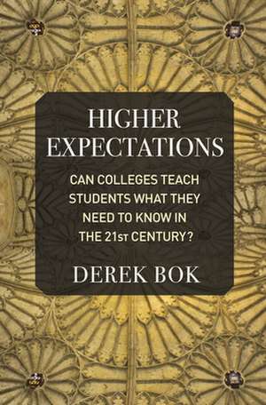 Higher Expectations – Can Colleges Teach Students What They Need to Know in the 21st Century? de Derek Bok