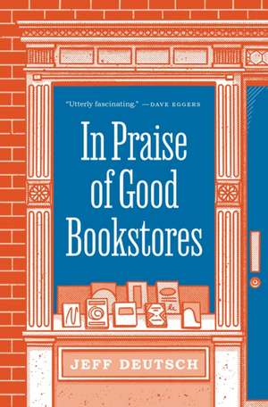 In Praise of Good Bookstores de Jeff Deutsch