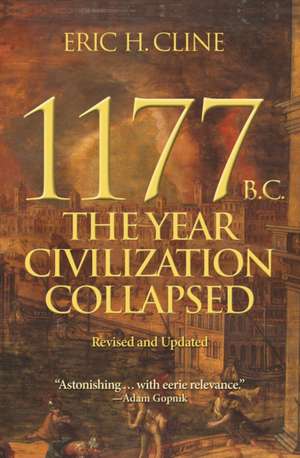 1177 B.C.– The Year Civilization Collapsed – Revised and Updated de Eric H. Cline