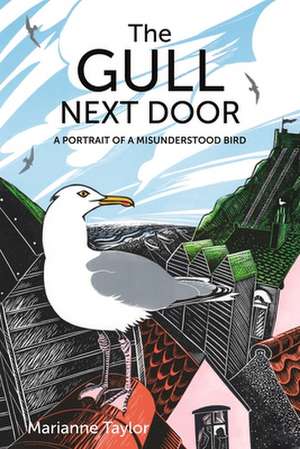 The Gull Next Door – A Portrait of a Misunderstood Bird de Marianne Taylor