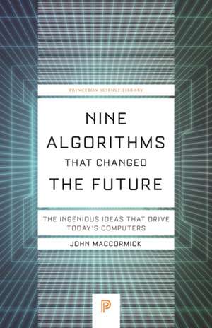 Nine Algorithms That Changed the Future de John Maccormick