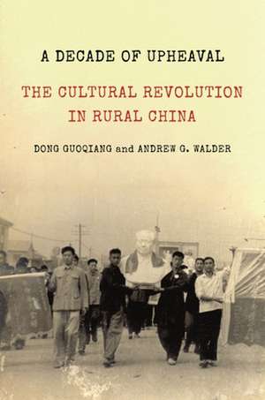 A Decade of Upheaval – The Cultural Revolution in Rural China de Dong Guoqiang