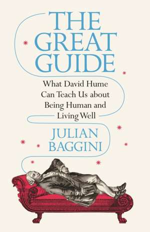 The Great Guide – What David Hume Can Teach Us about Being Human and Living Well de Julian Baggini