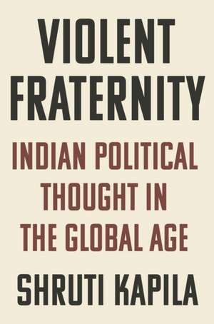 Violent Fraternity de Shruti Kapila