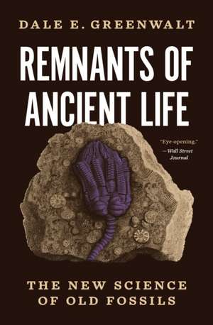 Remnants of Ancient Life de Dale E. Greenwalt