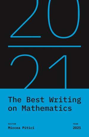 The Best Writing on Mathematics 2021 de Mircea Pitici