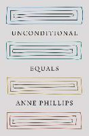 Unconditional Equals de Anne Phillips