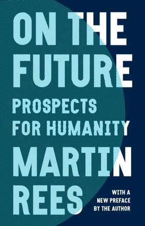 On the Future – Prospects for Humanity de Martin Rees