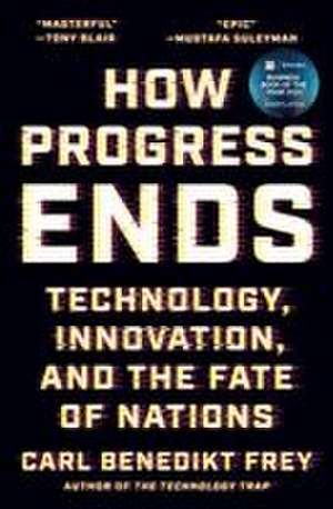 How Progress Ends de Carl Benedikt Frey