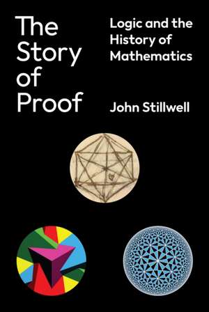 The Story of Proof – Logic and the History of Mathematics de John Stillwell