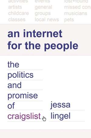 An Internet for the People – The Politics and Promise of craigslist de Jessa Lingel