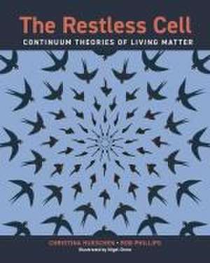 The Restless Cell – Continuum Theories of Living Matter de Christina Hueschen