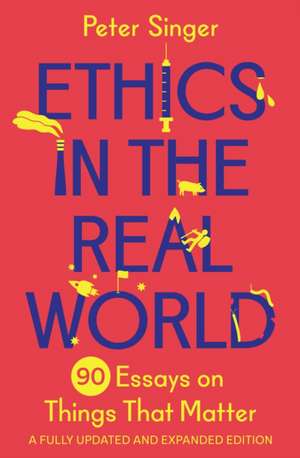 Ethics in the Real World de Peter Singer