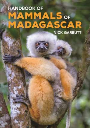 Handbook of Mammals of Madagascar de Nick Garbutt