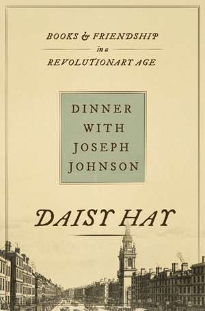 Dinner with Joseph Johnson de Daisy Hay