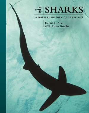 The Lives of Sharks – A Natural History of Shark Life de Daniel C. Abel