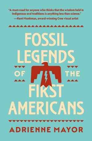 Fossil Legends of the First Americans de Adrienne Mayor