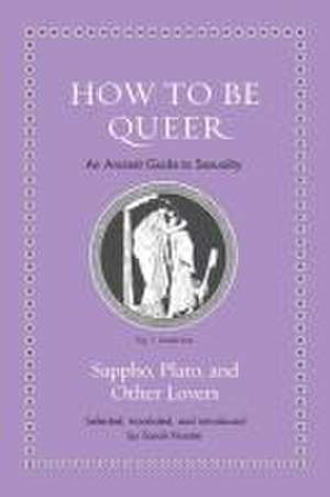 How to Be Queer – An Ancient Guide to Sexuality de Sarah Nooter