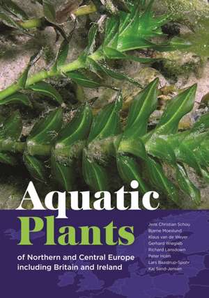 Aquatic Plants of Northern and Central Europe including Britain and Ireland de Jens Christian Schou