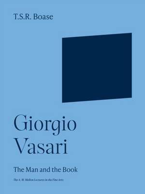 Giorgio Vasari – The Man and the Book de Thomas Sherrer Boase