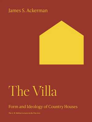 The Villa – Form and Ideology of Country Houses de James S. Ackerman