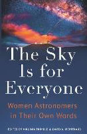 The Sky Is for Everyone – Women Astronomers in Their Own Words de Virginia Trimble