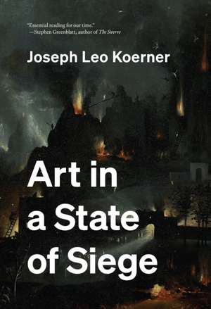 Art in a State of Siege de Joseph Leo Koerner